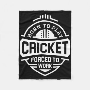 Born To Play Cricket Forced To Work Fleece Blanket