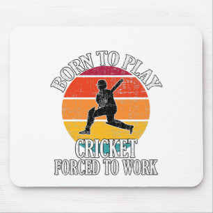 Born To Play Cricket Forced To Work Mouse Mat