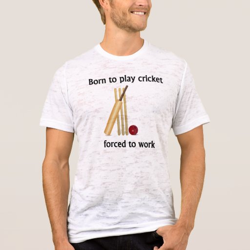 Born To Play Cricket Forced To Work T-shirt - 38.45 Born To Play Cricket Forced To Work T-shirt