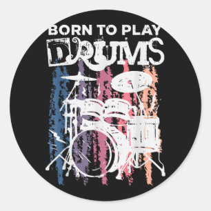 Born To Play Drums Drumming Rock Music Band Drumme Classic Round Sticker