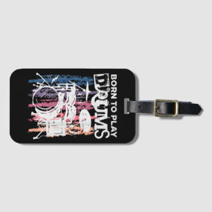 Born To Play Drums Drumming Rock Music Band Drumme Luggage Tag