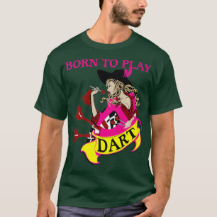 Born To Play - Female Dart Player Gift Idea T-Shirt