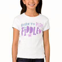 Born to Play Fiddle T-Shirt