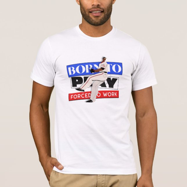 Born To Play Forced To Work T-Shirt (Front)