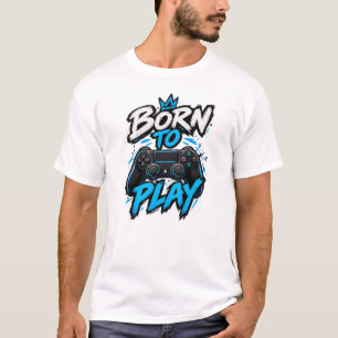 Born to Play Gamer Gaming Design T-Shirt