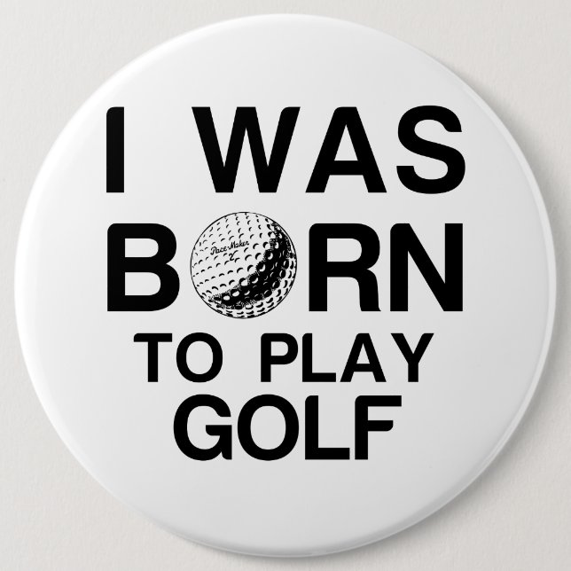 Born to play golf 6 cm round badge (Front)