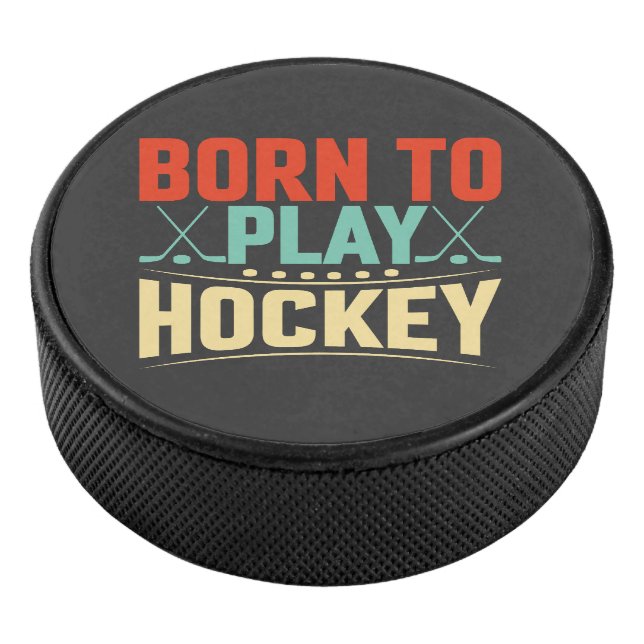 Born to Play Hockey  Hockey Puck (3/4)