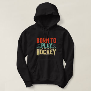 Born to Play Hockey Hoodie