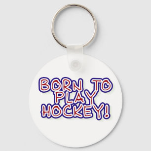 Born to Play Hockey Key Ring