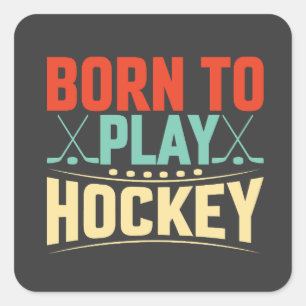 Born to Play Hockey Square Sticker