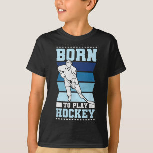 Born To Play Hockey T-Shirt