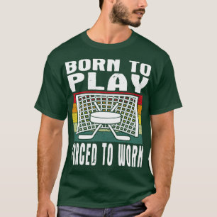 Born To Play Ice Hockey Forced To Work Vintage  T-Shirt