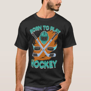 Born To Play Ice Hockey Sticks Helmet And Puck Hoc T-Shirt