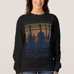 Born To Play Music  Musical Theatre Class High Sch Sweatshirt