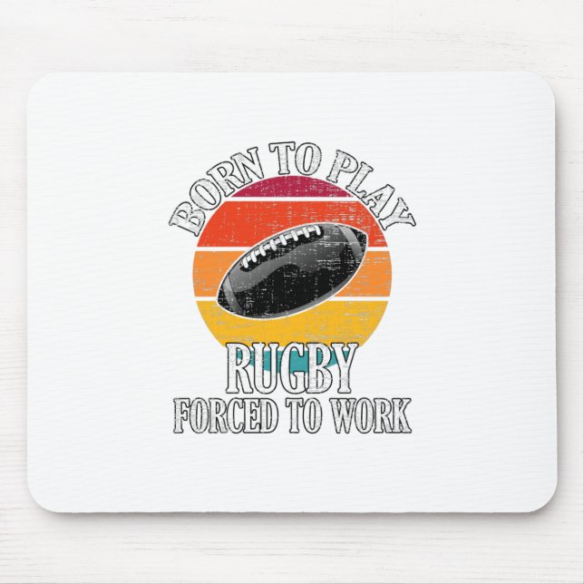 Born To Play Rugby Forced To Work Mouse Mat (Front)