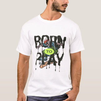 born to play T-Shirt
