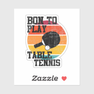 Born To Play Table Tennis