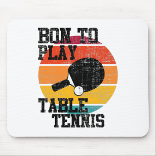 Born To Play Table Tennis Mouse Mat