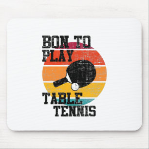 Born To Play Table Tennis Mouse Mat