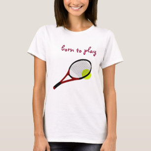 Born to play, Tennis Ball and Racquet, Trendy Chic T-Shirt