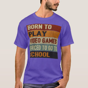 Born To Play Video Games T-Shirt