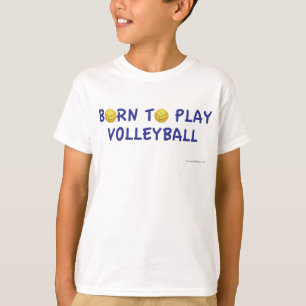 Born To Play Volleyball T-Shirt