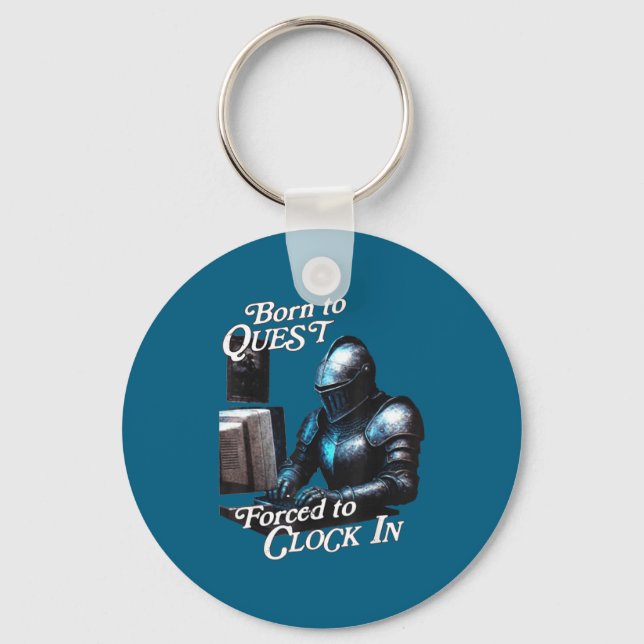 Born To Quest Forced To Clock In Funny Office Fant Key Ring (Front)