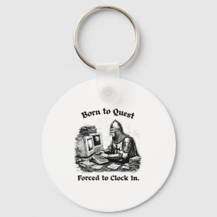 Born To Quest Forced To Clock In Office Worker Fun Key Ring