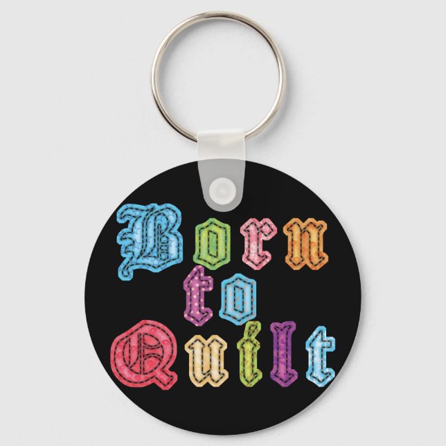 Born To Quilt Key Ring (Front)