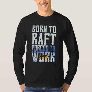 Born To Raft Rafting Rafter Whitewater Paddle Wate T-Shirt