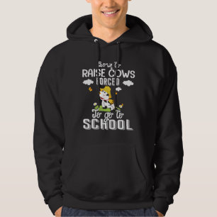 Born To Raise Cow Forced To Go To School Hoodie