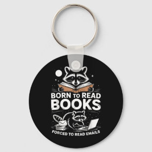 Born To Read Books Forced To Read Emails Bookish R Key Ring