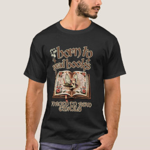 Born to Read Books Forced to Read Emails - Funny B T-Shirt