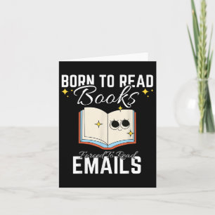 Born To Read Books Forced To Read Emails Funny Boo Card