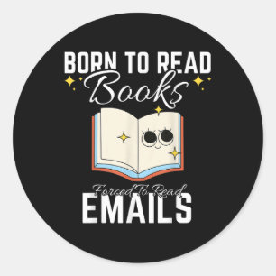 Born To Read Books Forced To Read Emails Funny Boo Classic Round Sticker