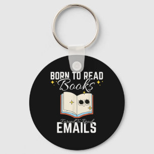 Born To Read Books Forced To Read Emails Funny Boo Key Ring