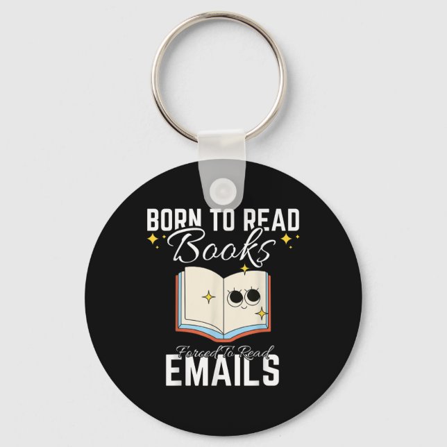 Born To Read Books Forced To Read Emails Funny Boo Key Ring (Front)