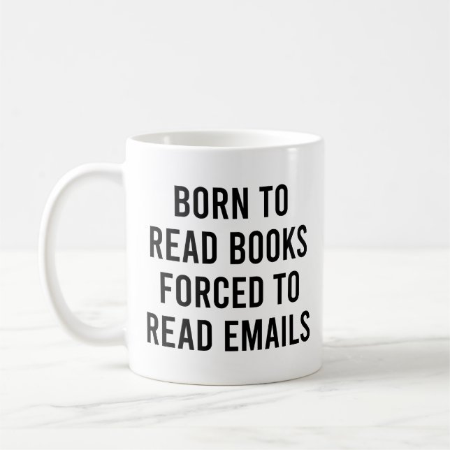 Born To Read Books Forced To Read Emails Funny Coffee Mug (Left)