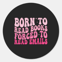 Born To Read Books Forced To Read Emails Groovy Re