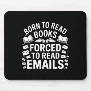 Born To Read Books Forced To Read Emails  Mouse Mat