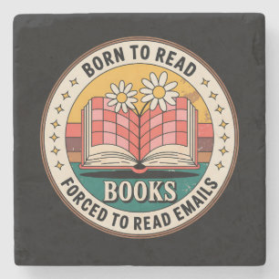 Born To Read Books Forced To Read Emails Stone Coaster