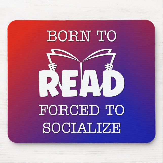 Born to Read Forced to Socialise Mouse Mat (Front)