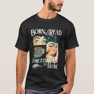 Born to Read Forced to Work Bookish Fantasy Book L T-Shirt