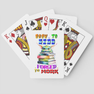 Born To Read Forced To Work Playing Cards