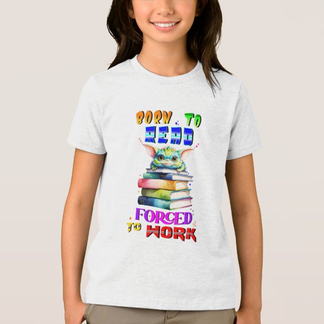 Born To Read Forced To Work Tri-Blend Shirt (Front)