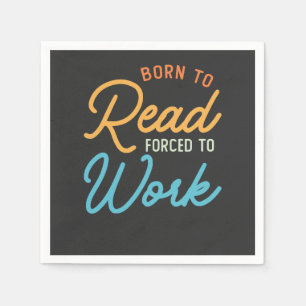Born To Read Forced To Work Vintage Napkin