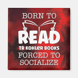 Born to Read TR Kohler Books Forced To Soclalize Magnet