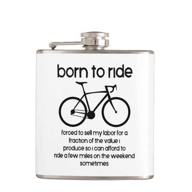Born To Ride A Bike Forced To Work Hip Flask (Front)