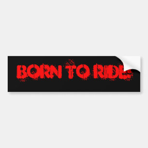 Born to ride bumper sticker