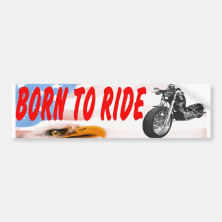 BORN TO RIDE BUMPER STICKER